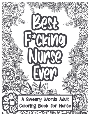 Nurse Swear Word Coloring Book: swear coloring book filled with