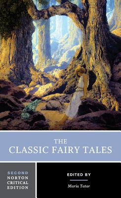 The Classic Fairy Tales: A Norton Critical Edition (Norton Critical Editions) By Maria Tatar (Editor) Cover Image