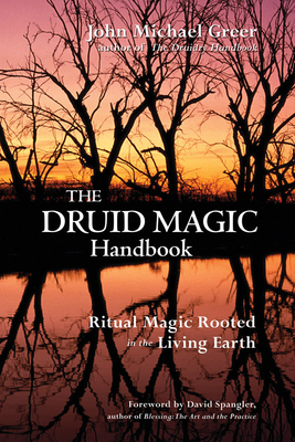 The Druid Magic Handbook: Ritual Magic Rooted in the Living Earth Cover Image