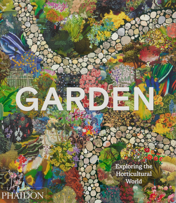Garden: Exploring the Horticultural World By Phaidon Editors, Matthew Biggs (Introduction by) Cover Image