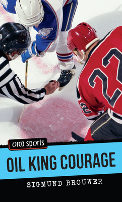 Oil King Courage (Orca Sports) Cover Image