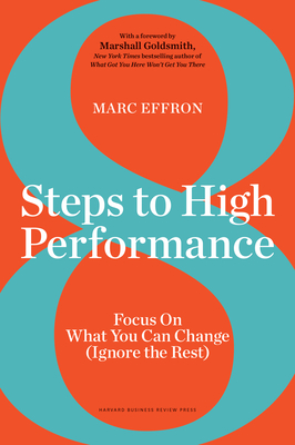 8 Steps to High Performance: Focus on What You Can Change (Ignore the Rest) By Marc Effron Cover Image