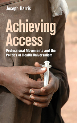Cover for Achieving Access (Culture and Politics of Health Care Work)