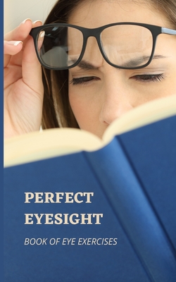 Perfect Eyesight: Book of Eye Exercises By Rebecca Bell Cover Image