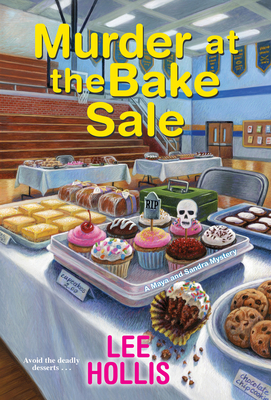Murder at the Bake Sale (A Maya and Sandra Mystery #2) By Lee Hollis Cover Image