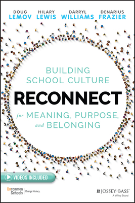Reconnect: Building School Culture for Meaning, Purpose, and Belonging By Doug Lemov, Hilary Lewis, Darryl Williams Cover Image