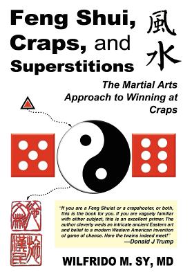 Feng Shui, Craps, and Superstitions: The Martial Arts Approach to Winning at Craps Cover Image