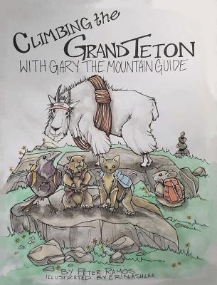 Climbing The Grand Teton: With Gary The Mountain Guide Cover Image