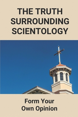 The Truth Surrounding Scientology: Form Your Own Opinion: Fact Of Scientology By Tenesha Lindner Cover Image