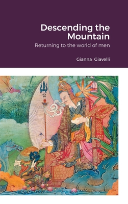 Descending the Mountain: Returning to the world of men By Gianna Giavelli Cover Image