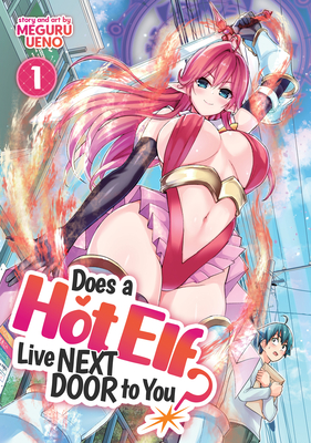 Does a Hot Elf Live Next Door to You? Vol. 1 By Meguru Ueno Cover Image