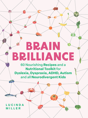 Brain Brilliance: A Nutrition Toolkit To Nourish Neurodivergent Minds Cover Image