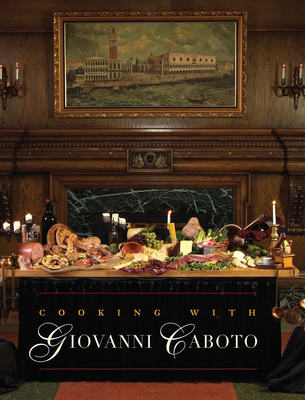 Cooking with Giovanni Caboto: Regional Italian Cuisine Cover Image