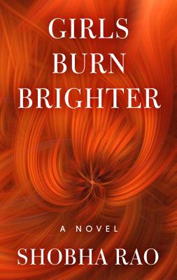 Girls Burn Brighter By Shobha Rao Cover Image