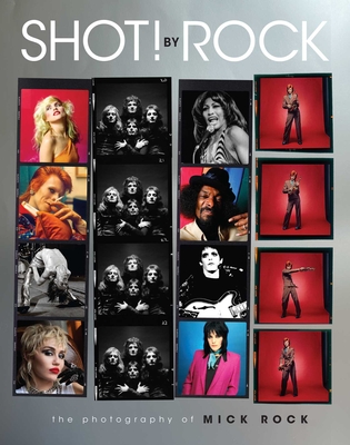 SHOT! by Rock: The Photography of Mick Rock By Mick Rock Cover Image
