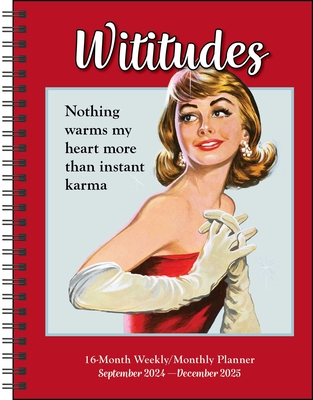 Wititudes 16-Month 2024-2025 Weekly/Monthly Planner Calendar: Nothing Warms My Heart More Than Instant Karma Cover Image