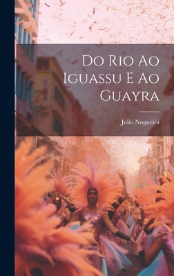 Do Rio ao Iguassu e ao Guayra Cover Image