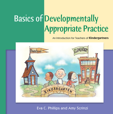 Basics of Developmentally Appropriate Practice: An Introduction for Teachers of Kindergartners Cover Image