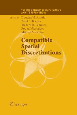 Compatible Spatial Discretizations (IMA Volumes in Mathematics and Its Applications #142)