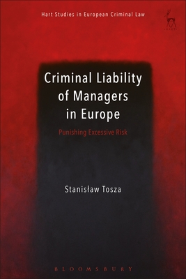 Criminal Liability of Managers in Europe: Punishing Excessive Risk (Hart Studies in European Criminal Law) Cover Image