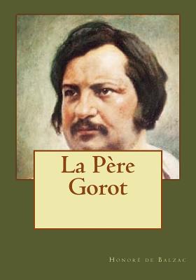 La Père Gorot By Andrea Gouveia (Editor), Honoré de Balzac Cover Image