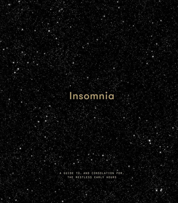 Insomnia: A Guide To, and Consolation For, the Restless Early Hours Cover Image