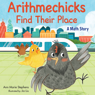 Arithmechicks Find Their Place: A Math Story By Ann Marie Stephens, Jia Liu (Illustrator) Cover Image