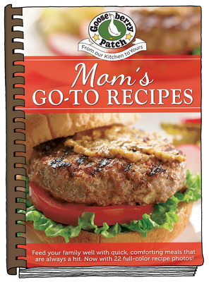 Moms Go-To Recipes By Gooseberry Patch Cover Image