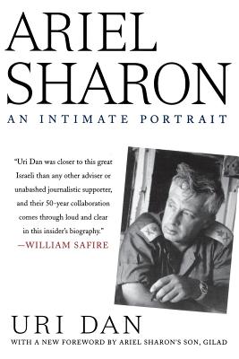 Ariel Sharon: An Intimate Portrait By Uri Dan Cover Image