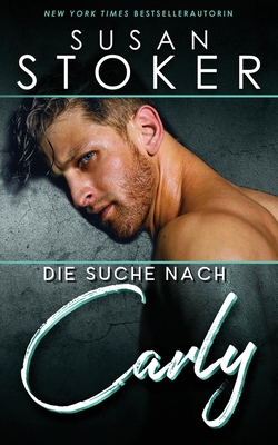 Die Suche nach Carly By Susan Stoker, Stefan Preuss (Translator), Daniela Mansfield Translations (Translator) Cover Image