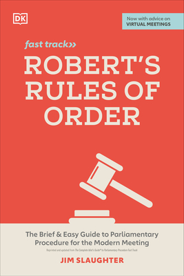 Robert's Rules of Order Fast Track: The Brief and Easy Guide to Parliamentary Procedure for the Modern Meeting Cover Image