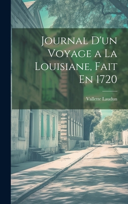 Journal D'un Voyage a La Louisiane, Fait En 1720 Cover Image