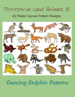 Terrestrial Land Animals 12: 25 Plastic Canvas Pattern Designs (Paperback)  | Hooked