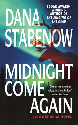 Midnight Come Again: A Kate Shugak Novel (Kate Shugak Novels #10) By Dana Stabenow Cover Image