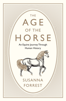 The Age of the Horse: An Equine Journey Through Human History Cover Image