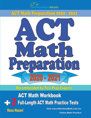 ACT Math Preparation 2020 - 2021: ACT Math Workbook + 2 Full-Length ACT Math Practice Tests Cover Image