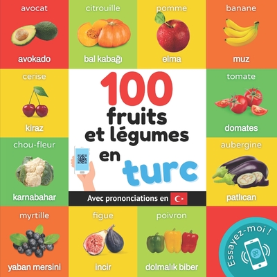 100 fruits et légumes en turc: Imagier bilingue pour enfants: français / turc avec prononciations By Yukismart Cover Image