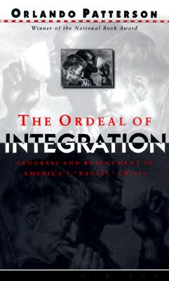 The Ordeal Of Integration: Progress And Resentment In America's 