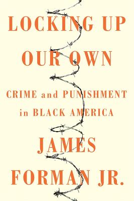 Locking Up Our Own: Crime and Punishment in Black America Cover Image