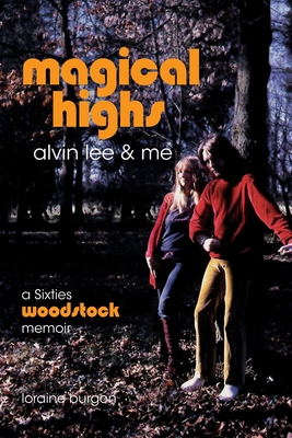 Magical Highs - Alvin Lee & Me By Loraine Burgon Cover Image