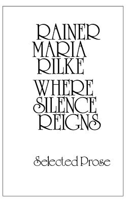 Where Silence Reigns By Rainer Maria Rilke, G. Craig Houston (Translated by) Cover Image