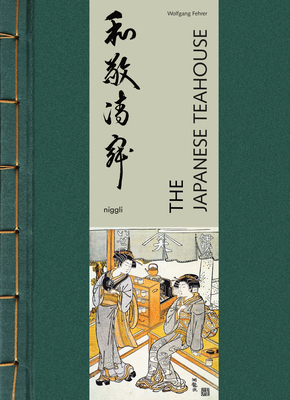 The Japanese Teahouse By Wolfgang Fehrer Cover Image