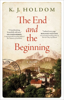 The End and the Beginning: A Novel By K. J. Holdom Cover Image