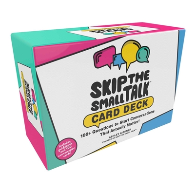Skip the Small Talk Card Deck: 100+ Questions to Start Conversations That Actually Matter! Cover Image