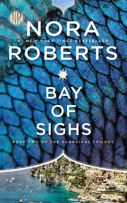 Bay of Sighs (Guardians Trilogy #2) By Nora Roberts, Saskia Maarleveld (Read by) Cover Image