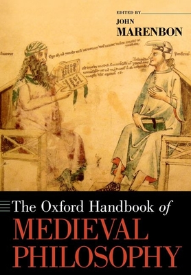 The Oxford Handbook of Medieval Philosophy (Oxford Handbooks