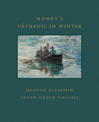Monet's Vétheuil in Winter (Frick Diptych #8) By Susan Grace Galassi, Olafur Eliasson Cover Image