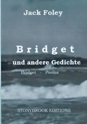 Bridget und andere Gedichte: Bridget & Other Poems. - Zweisprachige Ausgabe / Bilingual Edition. Mit einem Essay von Christopher Bernard. By Jack Foley Cover Image