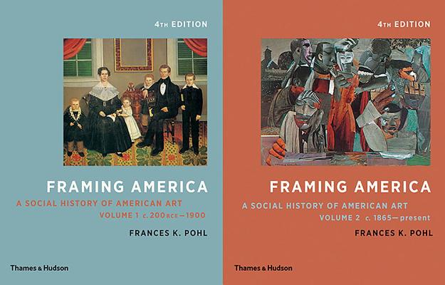Framing America: A Social History of American Art: Volumes 1 and 2 By Frances K. Pohl Cover Image