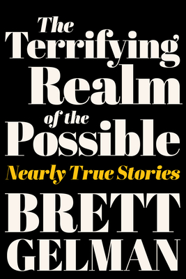 The Terrifying Realm of the Possible: Nearly True Stories Cover Image